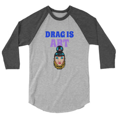 Drag Is Art 3/4 Sleeve Raglan Shirt
