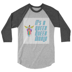 It's A Queer Queer World 3/4 Sleeve Raglan Shirt