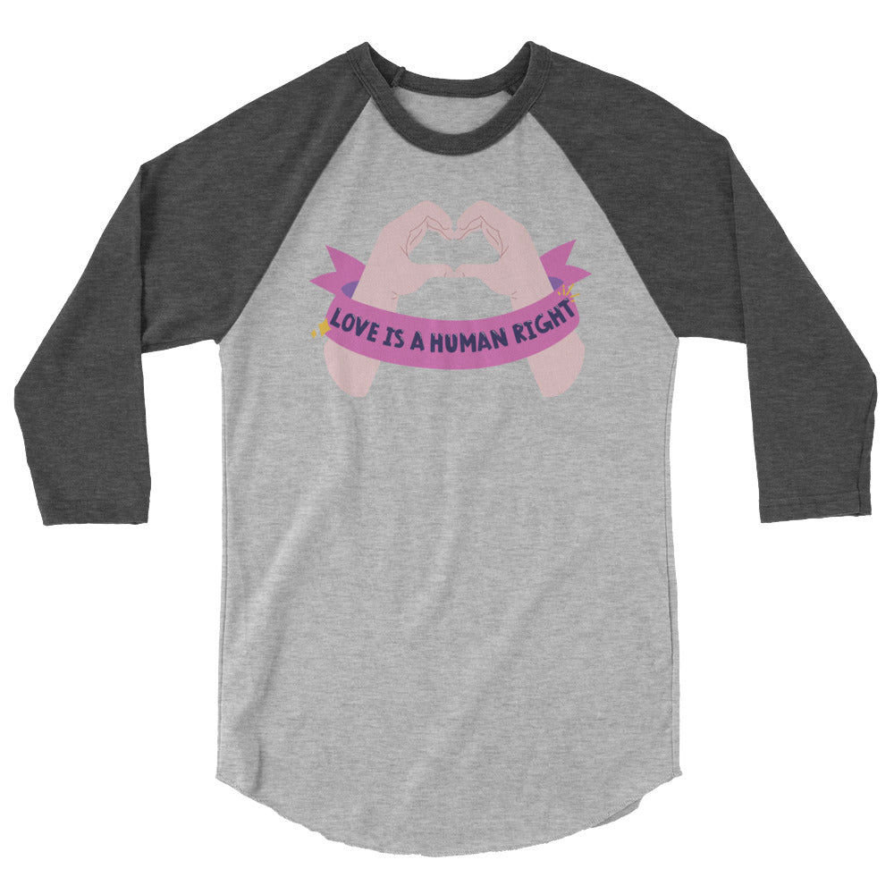 Love Is A Human Right 3/4 Sleeve Raglan Shirt