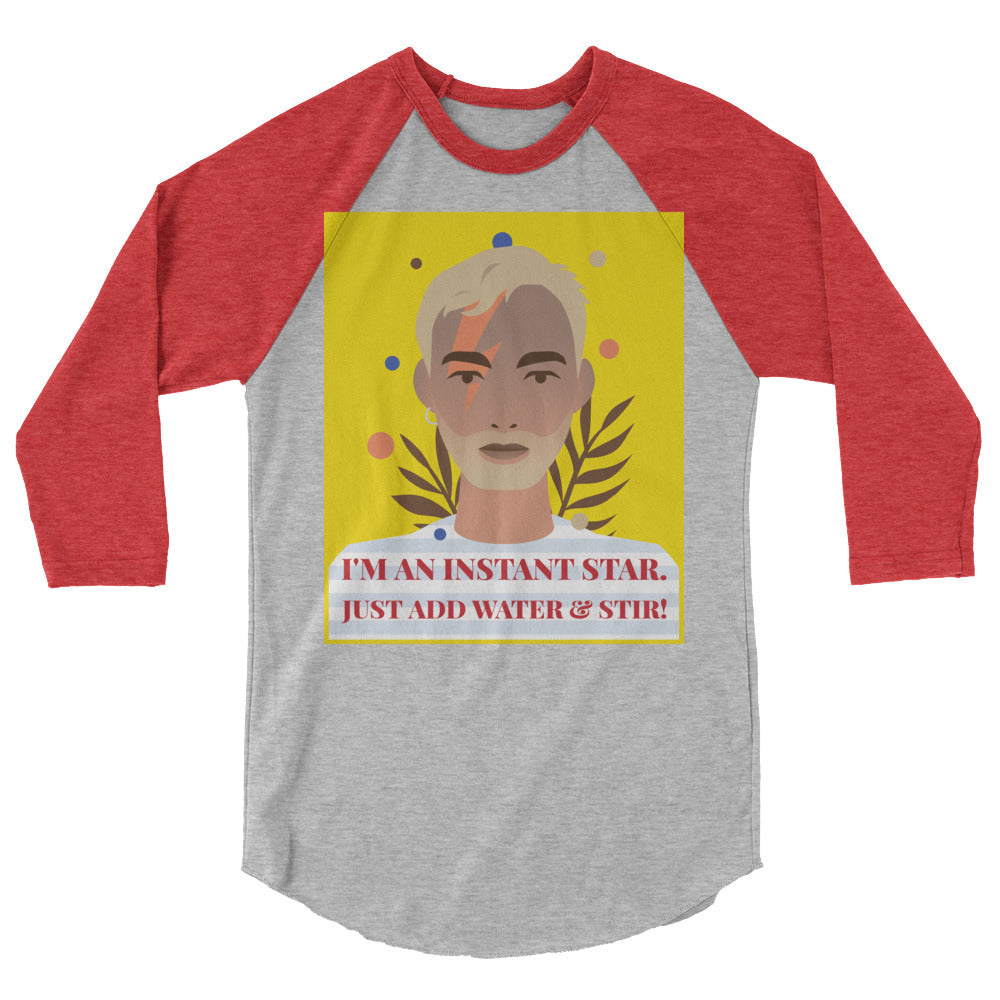 I'm An Instant Star 3/4 Sleeve Raglan Shirt