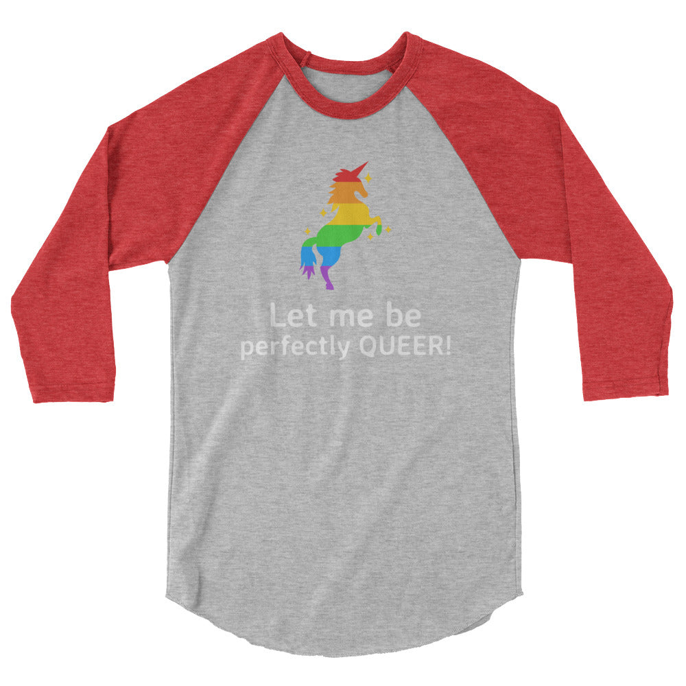 Let Me Be Perfectly Queer 3/4 Sleeve Raglan Shirt