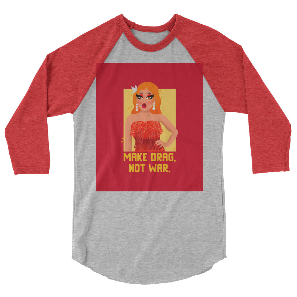 Make Drag Not War 3/4 Sleeve Raglan Shirt