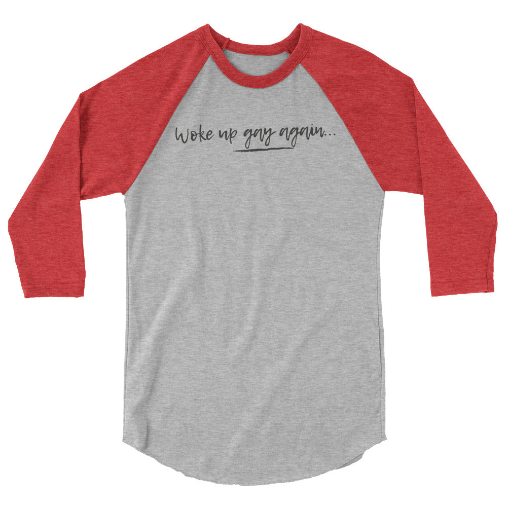 Woke Up Gay Again 3/4 Sleeve Raglan Shirt