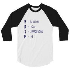 BDSM (Beautiful Dogs Surrounding Me) 3/4 Sleeve Raglan Shirt