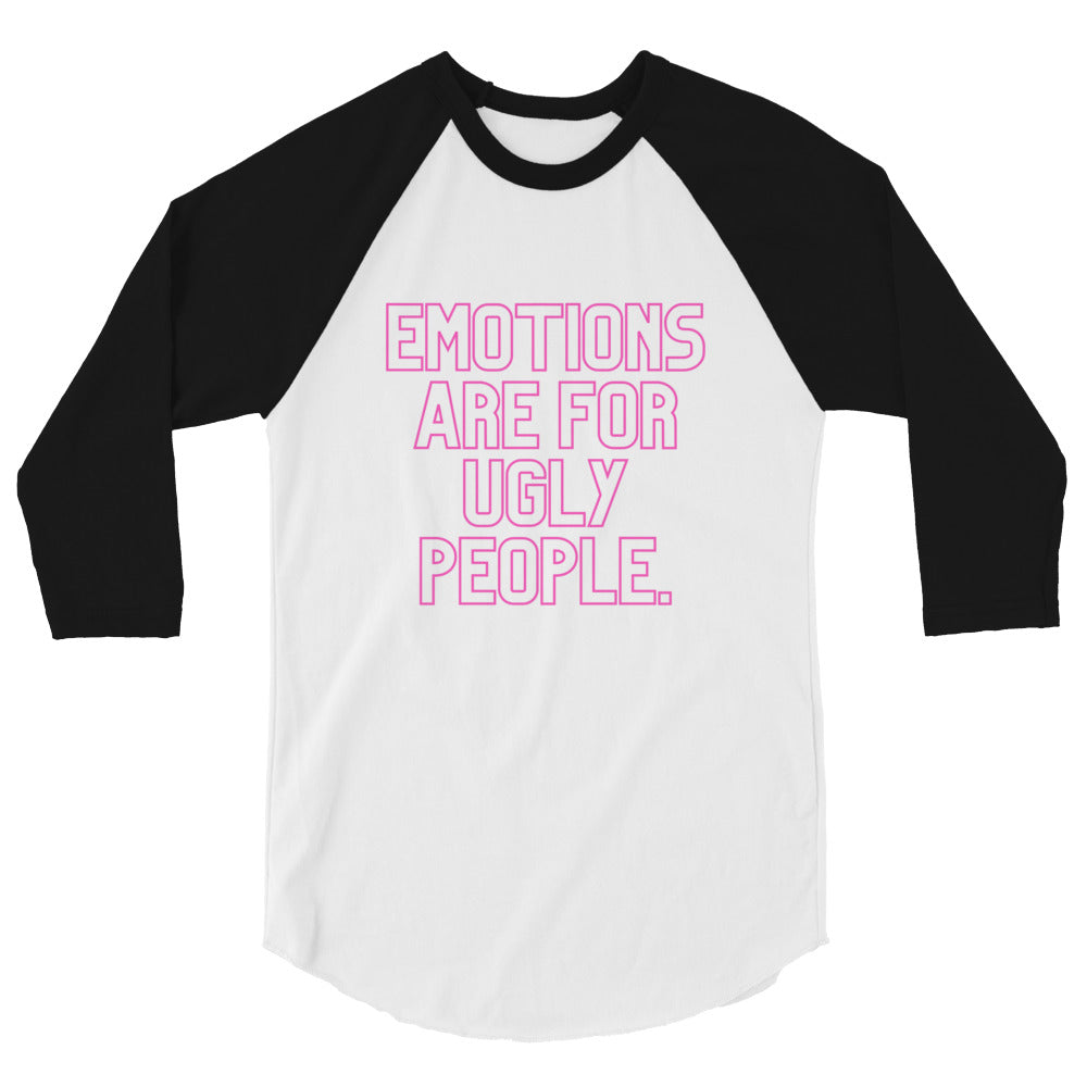 Emotions Are For Ugly People 3/4 Sleeve Raglan Shirt