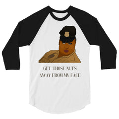 Get Those Nuts Away From My Face! (Latrice Royale) 3/4 Sleeve Raglan Shirt