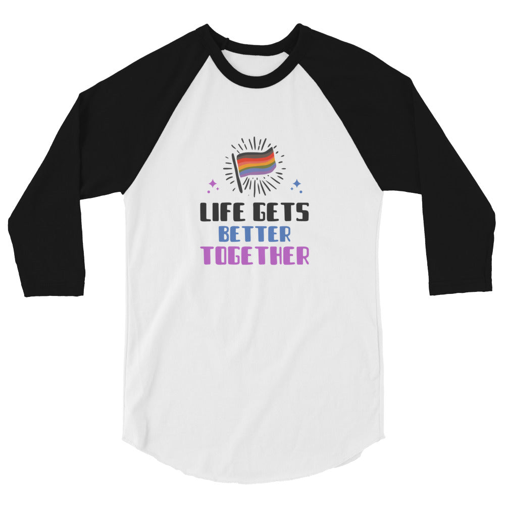 Life Gets Better Together 3/4 Sleeve Raglan Shirt