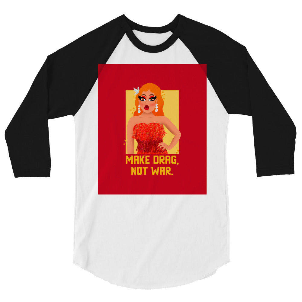Make Drag Not War 3/4 Sleeve Raglan Shirt