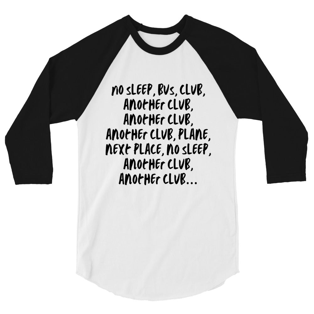 No Sleep, Bus, Club, Another Club 3/4 Sleeve Raglan Shirt