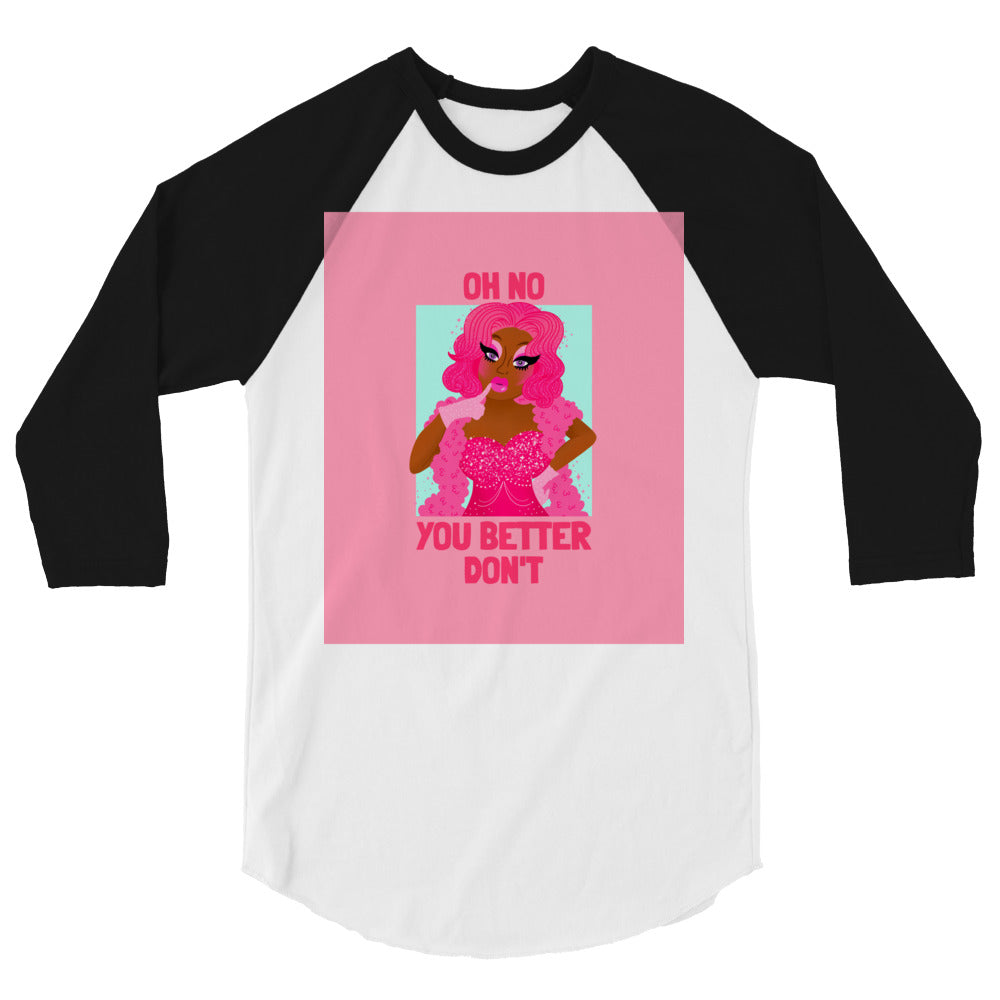 Oh No You Better Don't 3/4 Sleeve Raglan Shirt