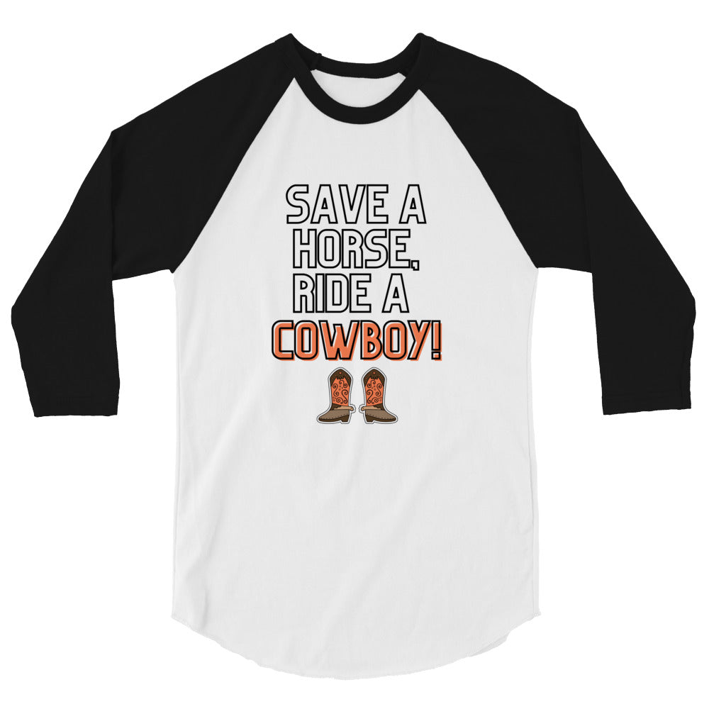 Save A Horse Ride A Cowboy 3/4 Sleeve Raglan Shirt