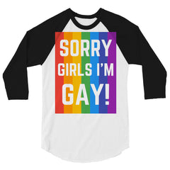 Sorry Girls I'm Gay! 3/4 Sleeve Raglan Shirt