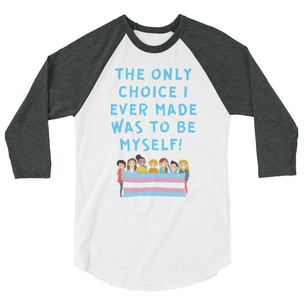 The Only Choice I Ever Made 3/4 Sleeve Raglan Shirt