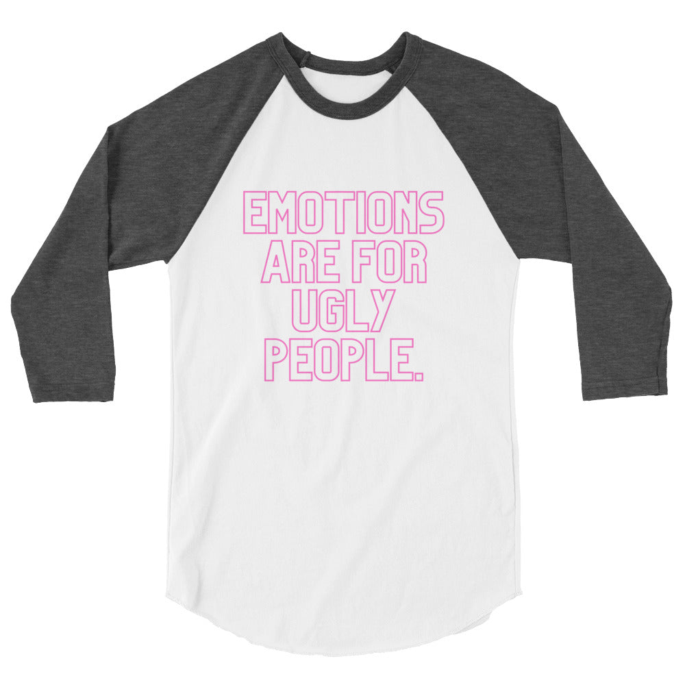 Emotions Are For Ugly People 3/4 Sleeve Raglan Shirt