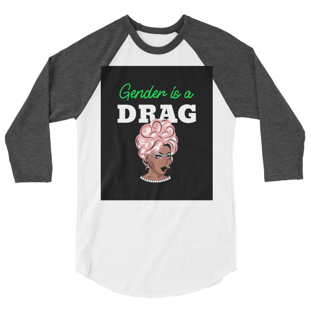 Gender Is A Drag 3/4 Sleeve Raglan Shirt