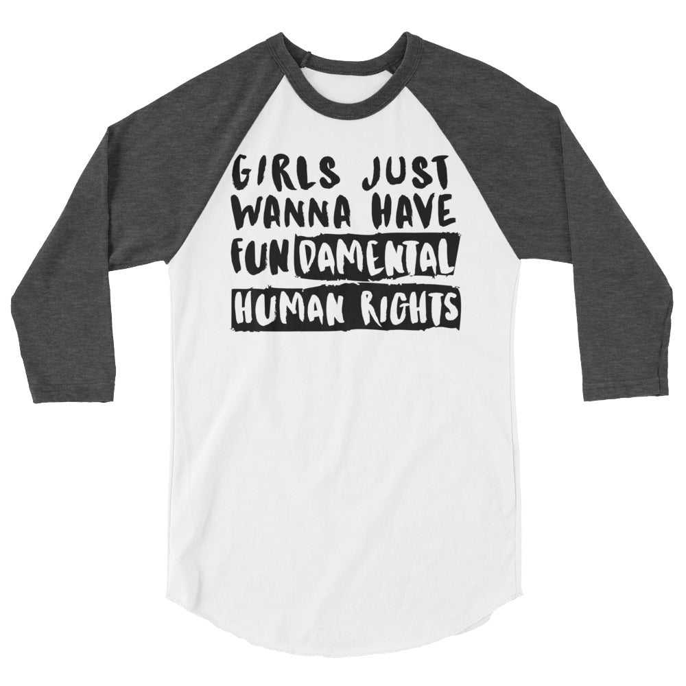 Girls Just Wanna Have Fundamental Human Rights 3/4 Sleeve Raglan Shirt