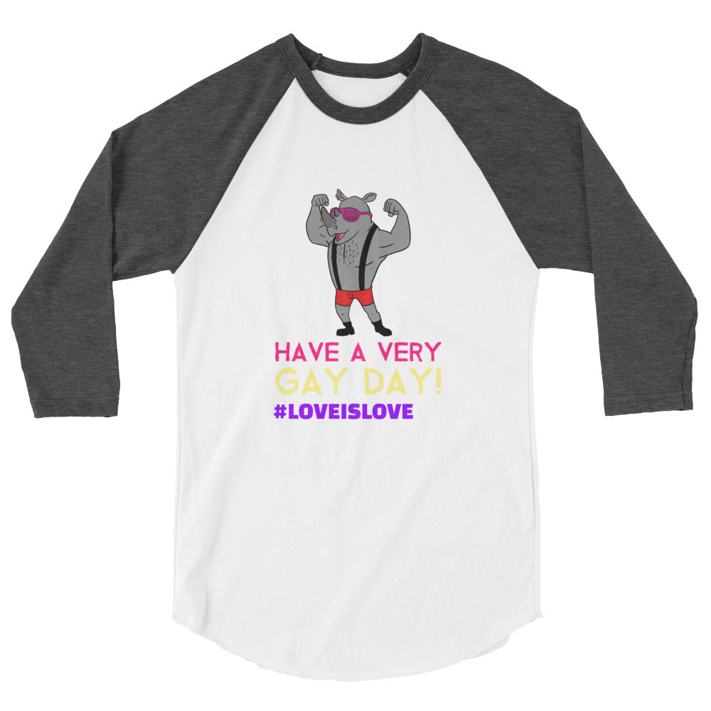 Have A Very Gay Day! 3/4 Sleeve Raglan Shirt