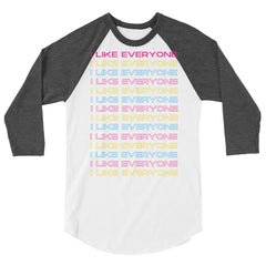 I Like Everyone 3/4 Sleeve Raglan Shirt