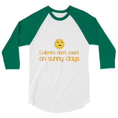 Calories Don't Count On Sunny Days 3/4 Sleeve Raglan Shirt