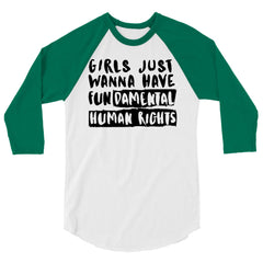 Girls Just Wanna Have Fundamental Human Rights 3/4 Sleeve Raglan Shirt