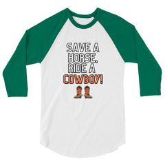 Save A Horse Ride A Cowboy 3/4 Sleeve Raglan Shirt
