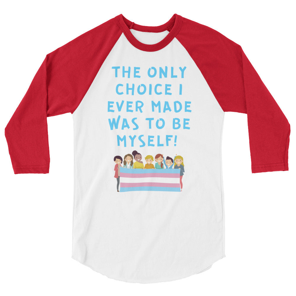 The Only Choice I Ever Made 3/4 Sleeve Raglan Shirt