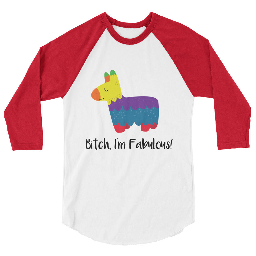 Bitch I'm Fabulous! 3/4 Sleeve Raglan Shirt