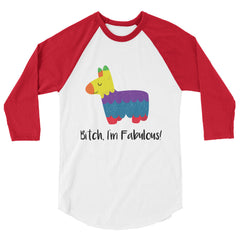 Bitch I'm Fabulous! 3/4 Sleeve Raglan Shirt