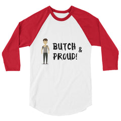 Butch & Proud 3/4 Sleeve Raglan Shirt