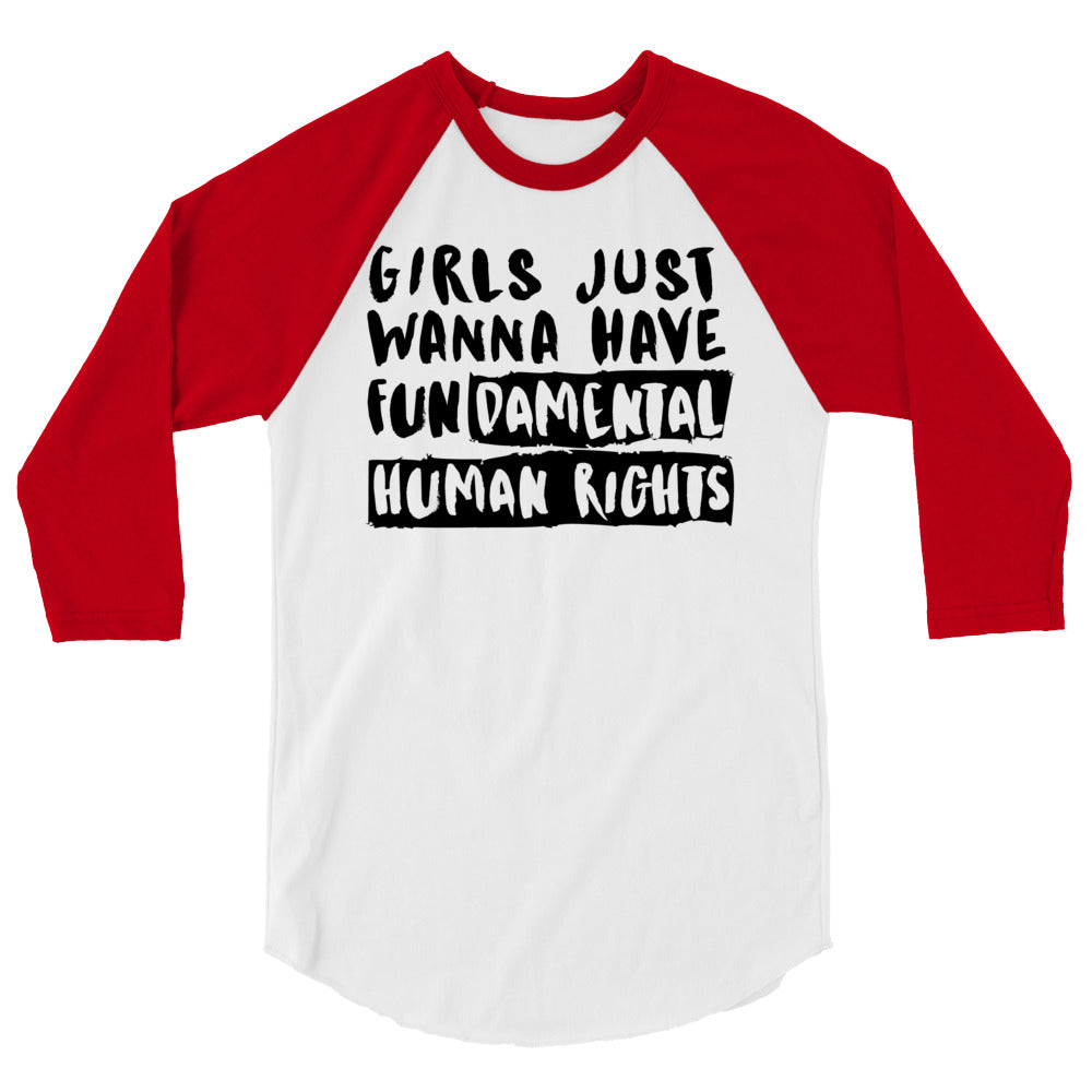 Girls Just Wanna Have Fundamental Human Rights 3/4 Sleeve Raglan Shirt