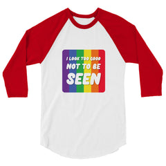 I Look Too Good 3/4 Sleeve Raglan Shirt