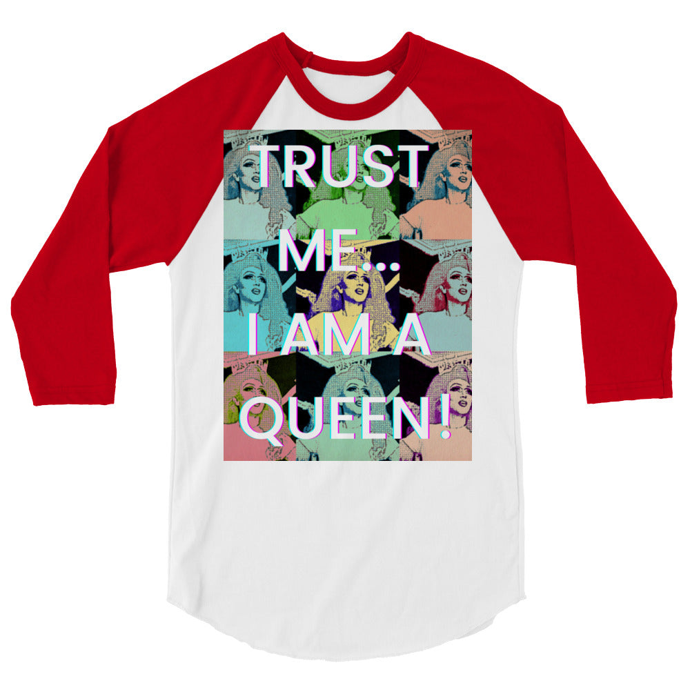 Trust Me...I Am A Queen! 3/4 Sleeve Raglan Shirt