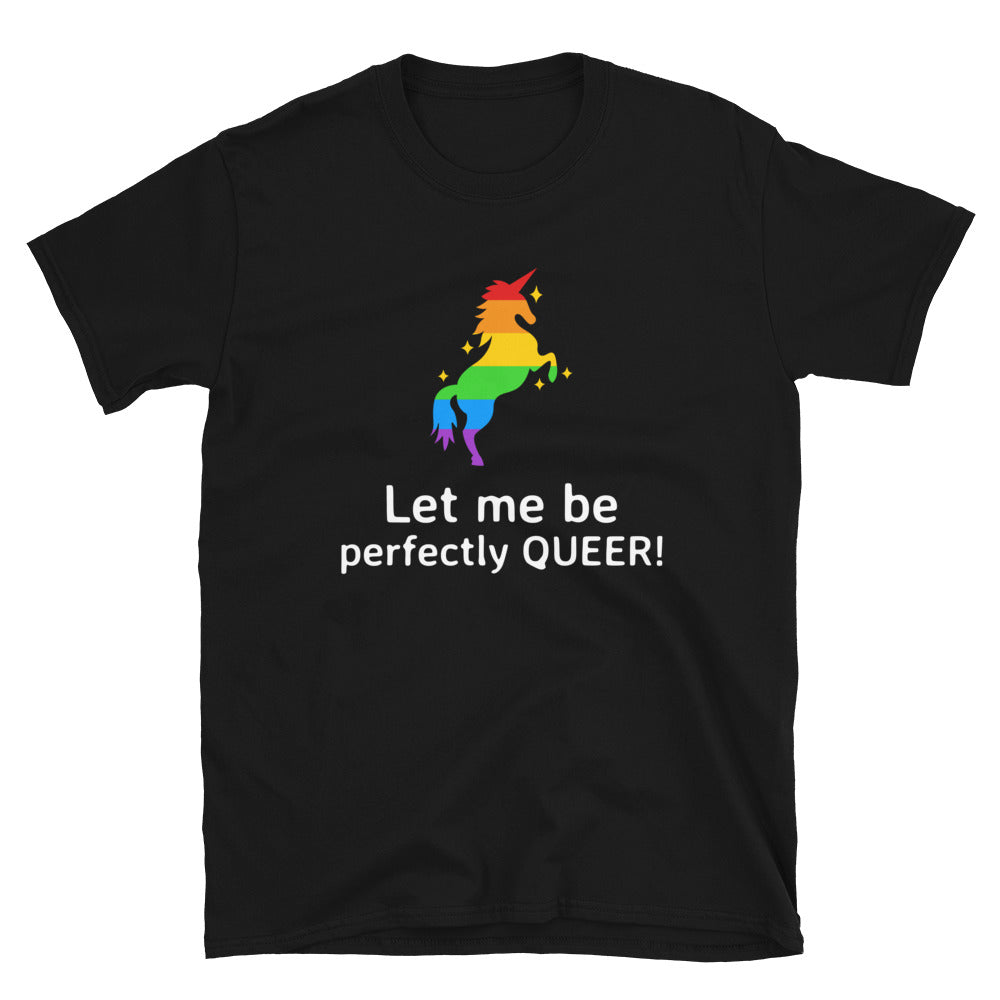 Let Me Be Perfectly Queer T-Shirt