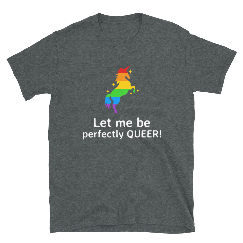 Let Me Be Perfectly Queer T-Shirt