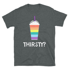 Thirsty? T-Shirt