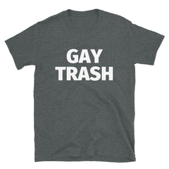 Gay Trash (Black Text) T-Shirt