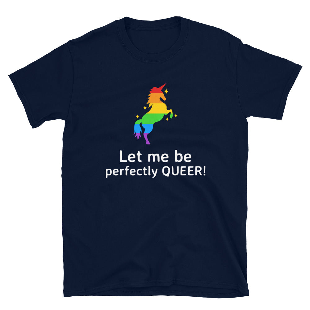 Let Me Be Perfectly Queer T-Shirt