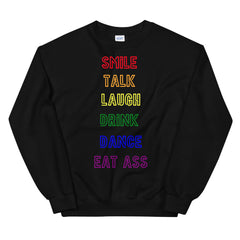 Smile, Talk, Laugh, Drink, Dance, Eat Ass Unisex Sweatshirt
