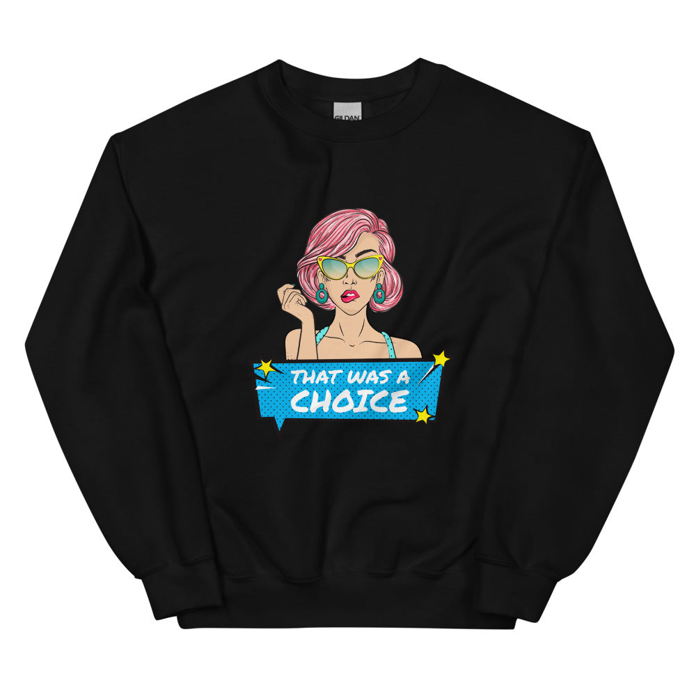That Was A Choice Unisex Sweatshirt