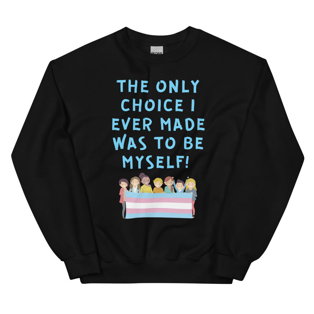 The Only Choice I Ever Made Unisex Sweatshirt