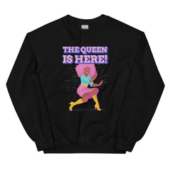 The Queen Is Here Unisex Sweatshirt