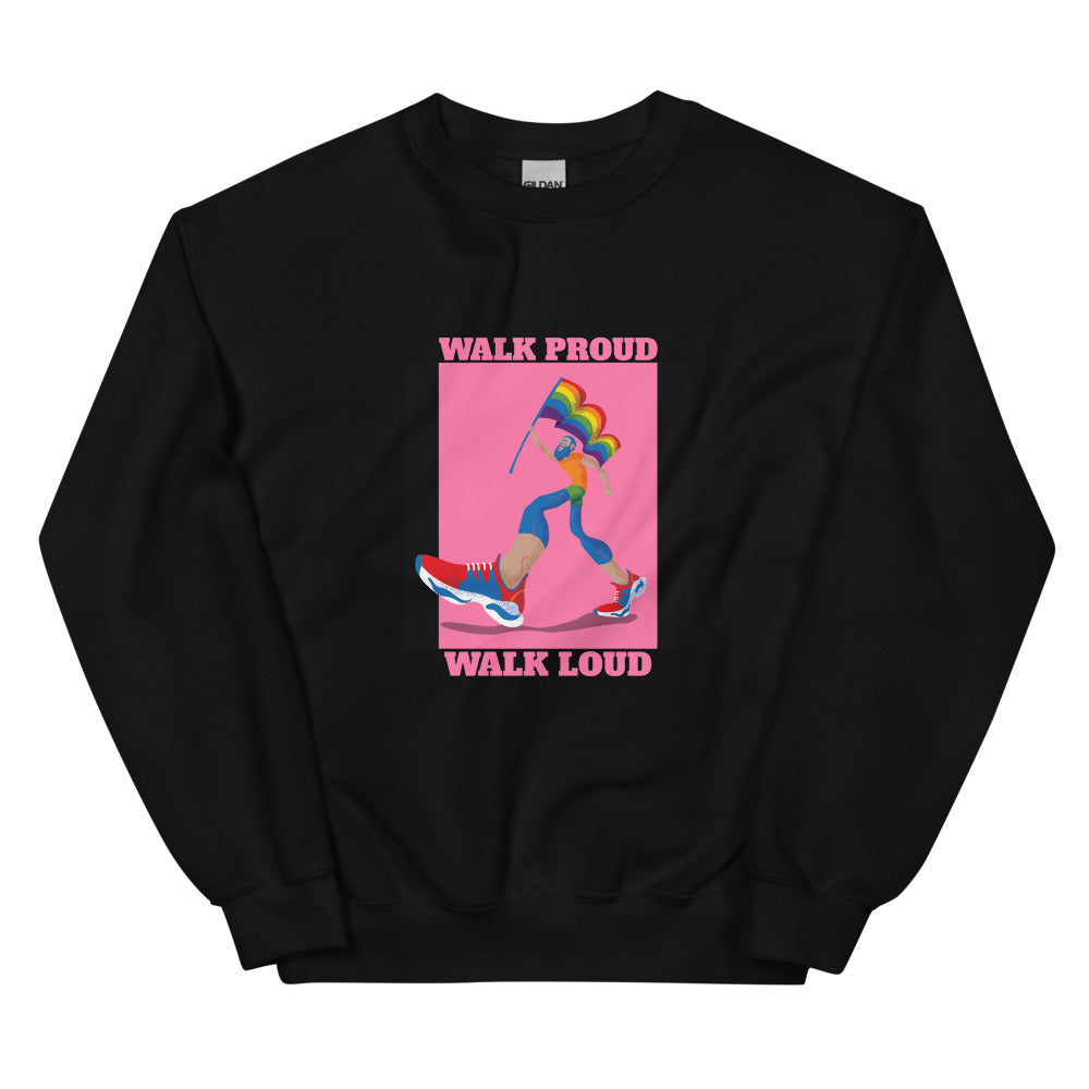 Walk Proud Walk Loud Unisex Sweatshirt