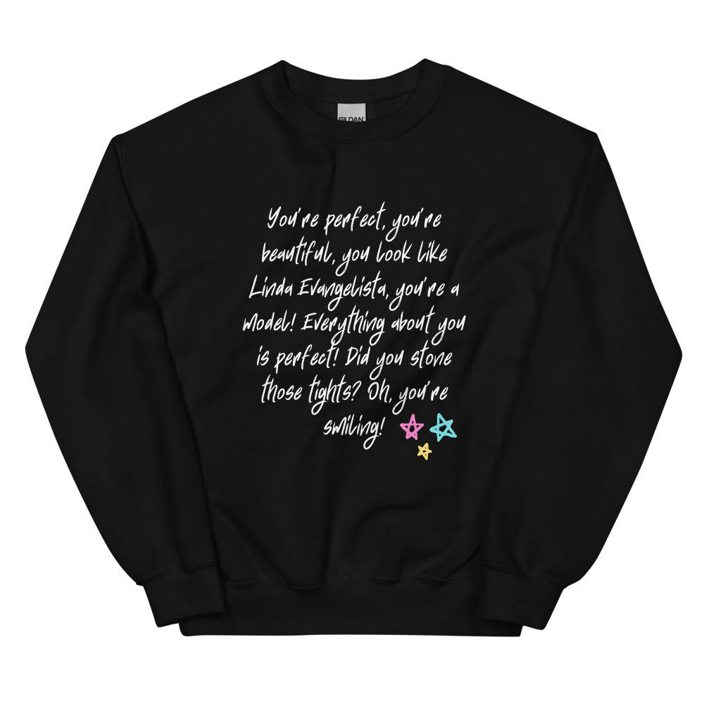 You Look Like Linda Evangelista Unisex Sweatshirt