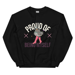 Proud Of Being Myself Unisex Sweatshirt