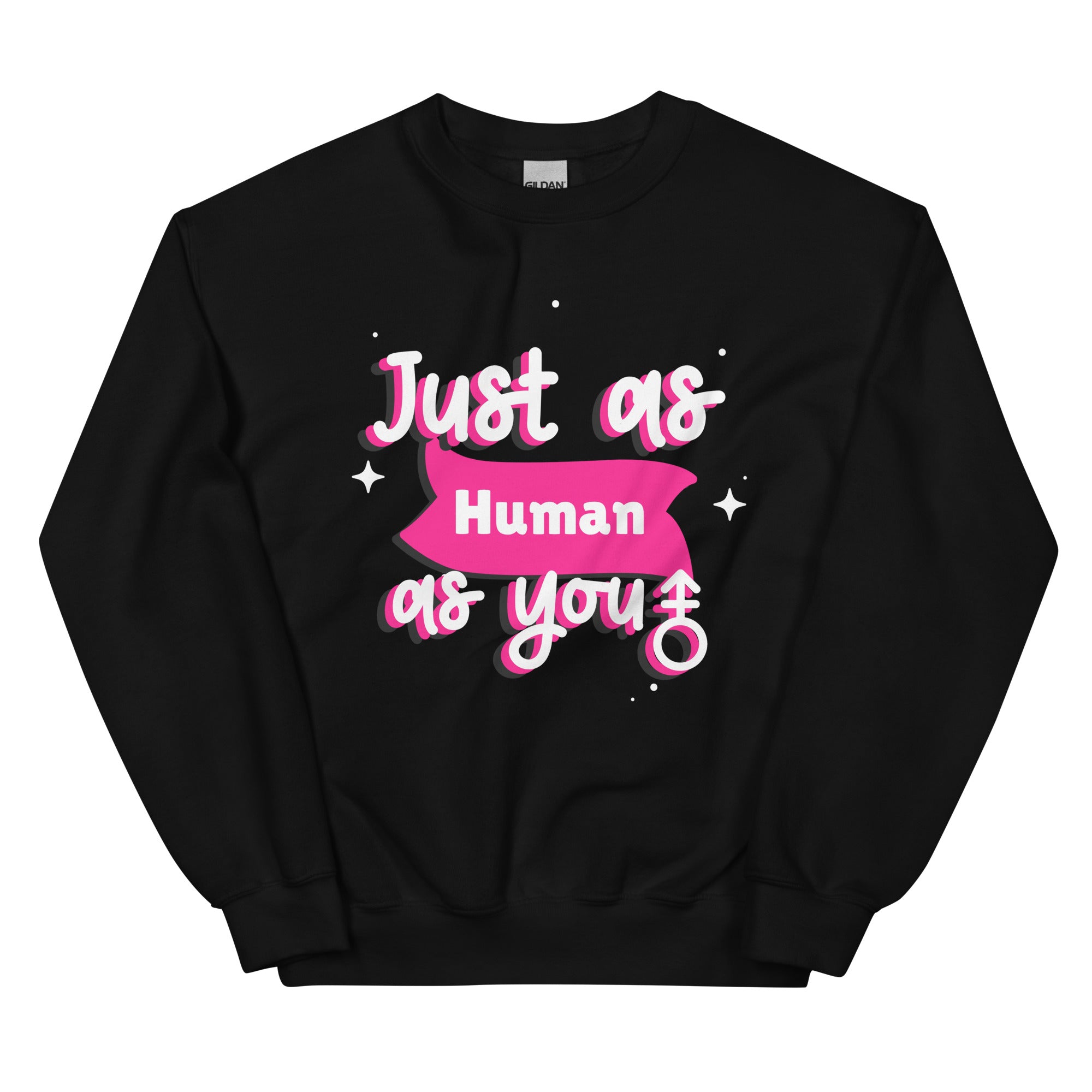 Just As Human As You Unisex Sweatshirt