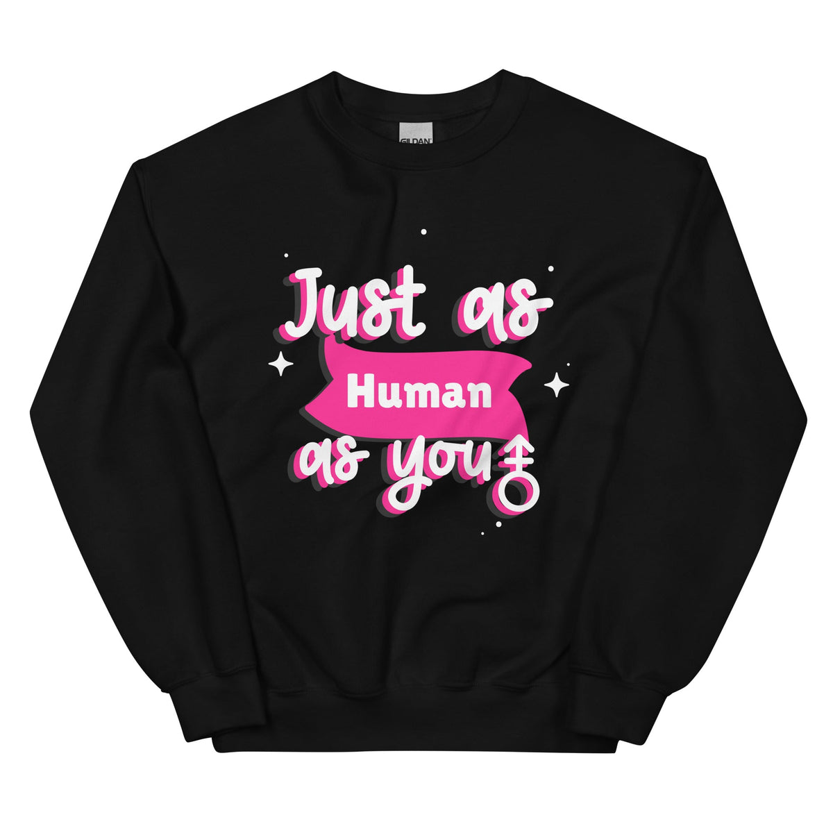 Just As Human As You Unisex Sweatshirt