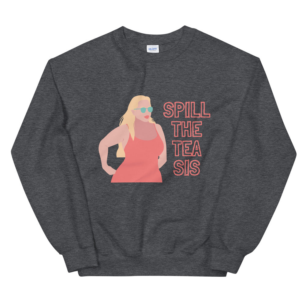 Spill The Tea Sis Unisex Sweatshirt