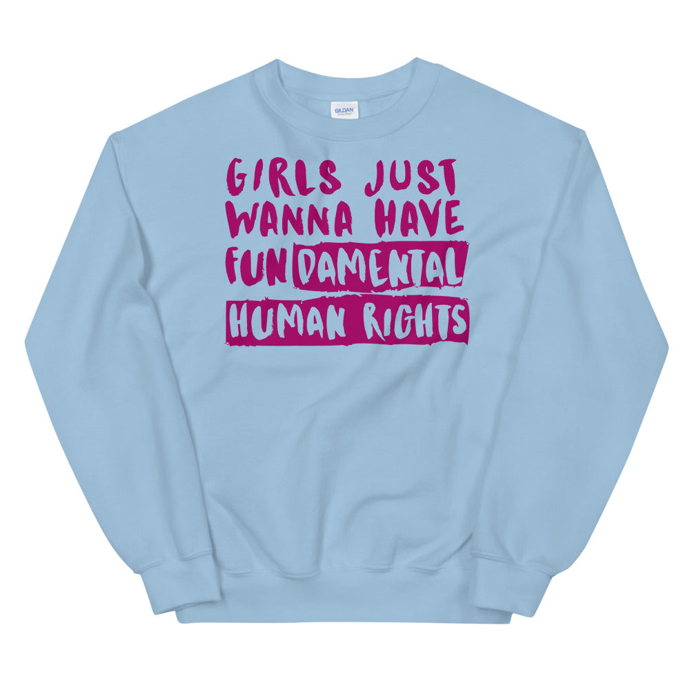 Girls Just Wanna Have Fundamental Human Rights Unisex Sweatshirt