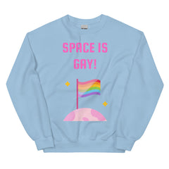 Space Is Gay Unisex Sweatshirt