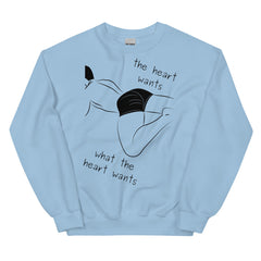 The Heart Wants What The Heart Wants Unisex Sweatshirt
